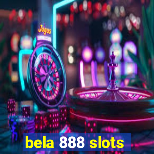 bela 888 slots